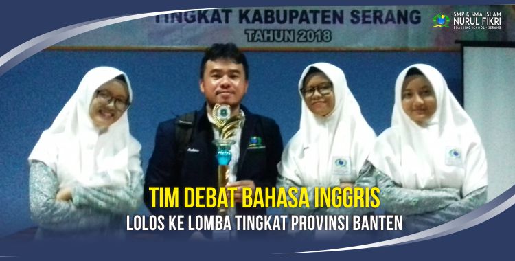 Tim Debat Bahasa Inggris SMA Islam NFBS Berprestasi dan Lolos Seleksi ke Tingkat Provinsi