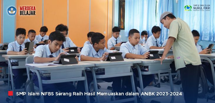 Alhamdulillah, SMP Islam NFBS Serang Raih Skor 100 Literasi dan Numerasi ANBK 2023-2024